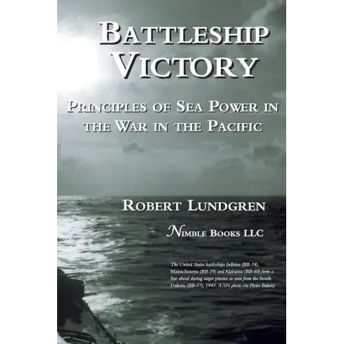 Battleship Victory: Principles of Sea Power in the War in the Pacific