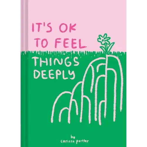 It's Ok to Feel Things Deeply: (Uplifting Book for Women; Feel-Good Gift for Women; Books to Help Cope with Anxiety and Depression)