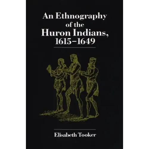 Ethnography of the Huron Indians: 1615-1649