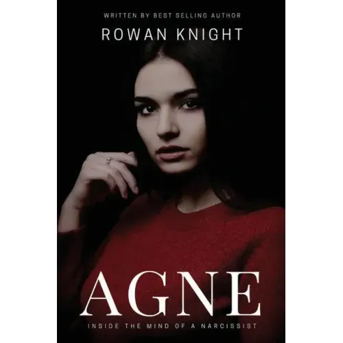 Agne: Inside the Mind of a Narcissist