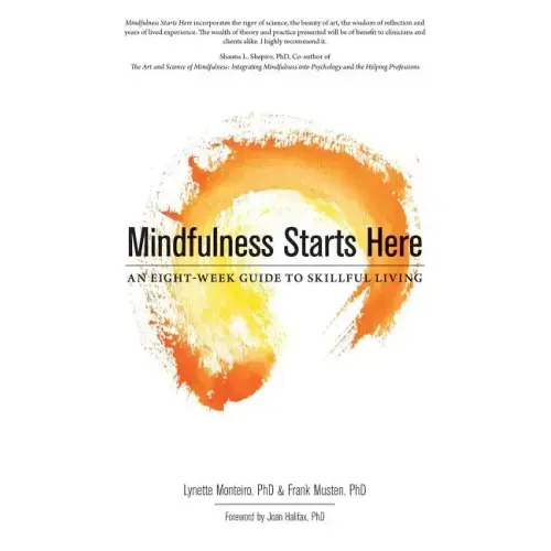 Mindfulness Starts Here: An Eight-Week Guide to Skillful Living