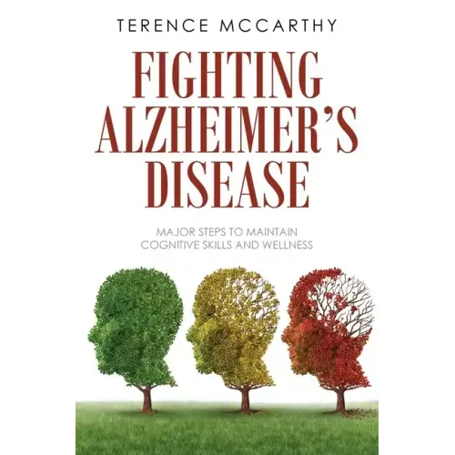 Fighting Alzheimer's Disease: Major Steps to Maintain Cognitive Skills and Wellness