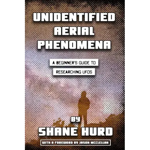 Unidentified Aerial Phenomena: A Beginner's Guide to Researching UFOs