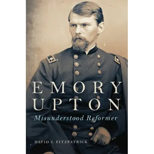 Emory Upton, 60: Misunderstood Reformer