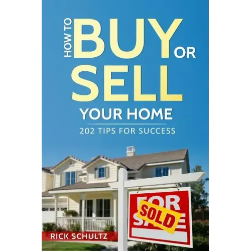 How to Buy or Sell Your Home: 202 Real Estate Tips for Success With Your House