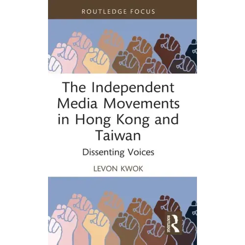 The Independent Media Movements in Hong Kong and Taiwan: Dissenting Voices