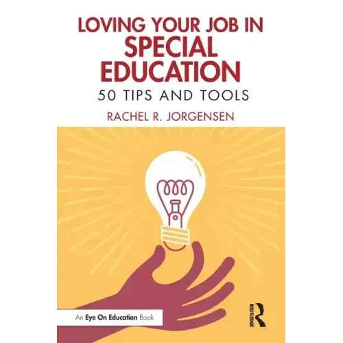 Loving Your Job in Special Education: 50 Tips and Tools