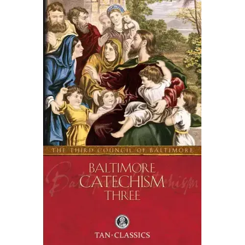Baltimore Catechism Three: Volume 3