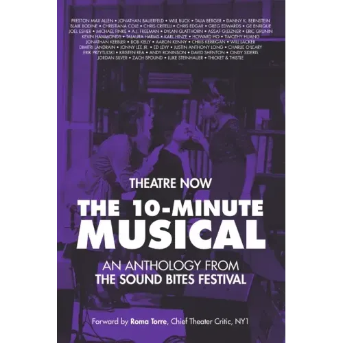 The 10-Minute Musical: An Anthology From The SOUND BITES Festival