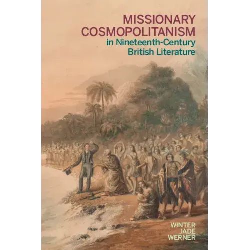 Missionary Cosmopolitanism in Nineteenth-Century British Literature