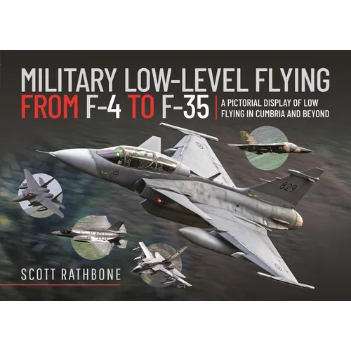 Military Low-Level Flying from F-4 Phantom to F-35 Lightning II: A Pictorial Display of Low Flying in Cumbria and Beyond