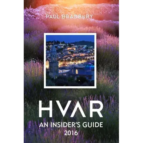 Hvar: An Insiders Guide 2016