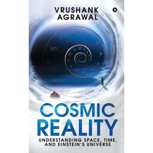 Cosmic Reality: Understanding space, time, and Einstein's universe