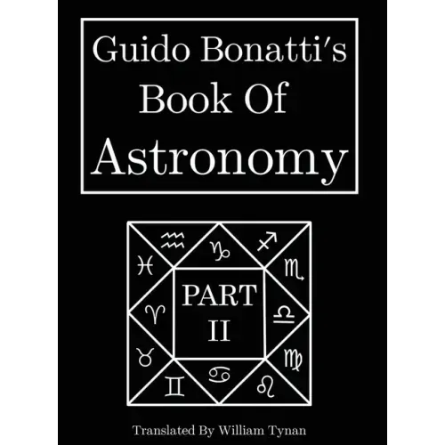 Guido Bonatti's Book Of Astronomy Part Two