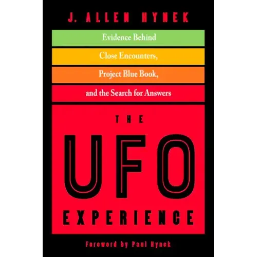The UFO Experience: Evidence Behind Close Encounters, Project Blue Book, and the Search for Answers
