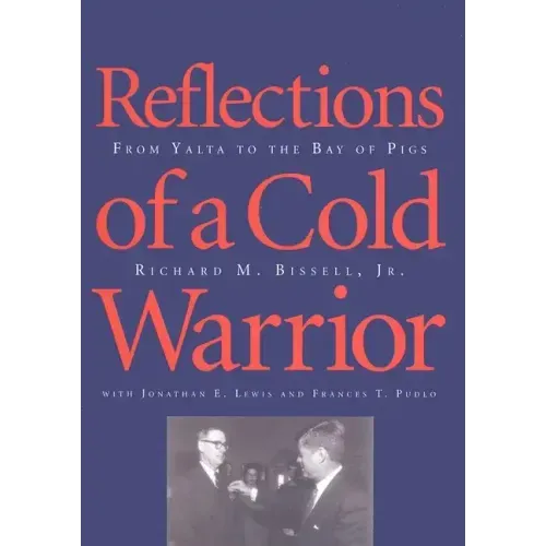 Reflections of a Cold Warrior: From Yalta to the Bay of Pigs