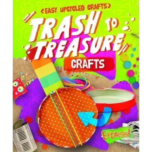 Trash to Treasure Crafts