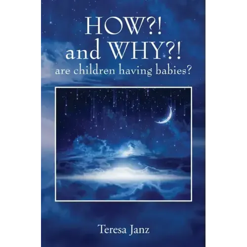 HOW?! and WHY?! are children having babies?