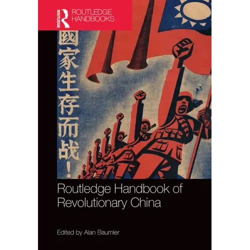 Routledge Handbook of Revolutionary China