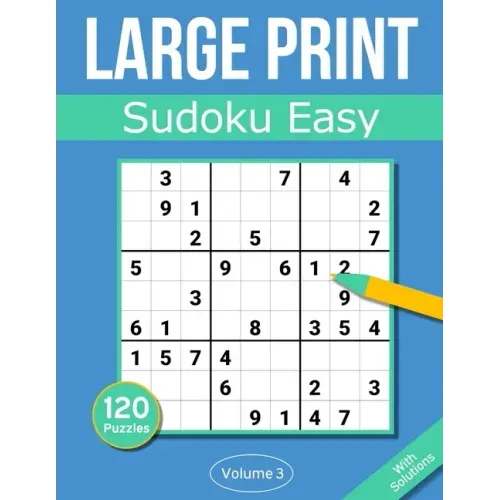Sudoku Large Print Easy: Large Print Sudoku Puzzle Book For Adults & Seniors With 120 Easy Sudoku Puzzles - Volume 3