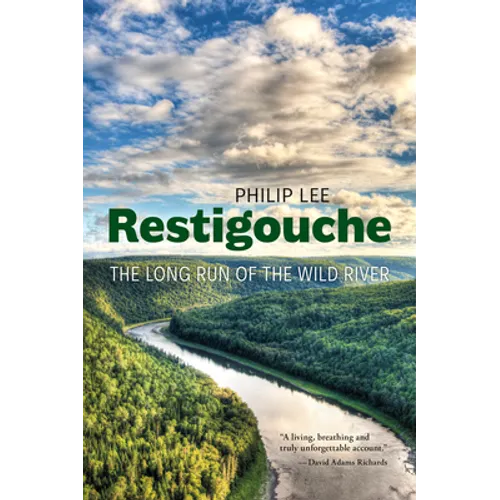 Restigouche: The Long Run of the Wild River
