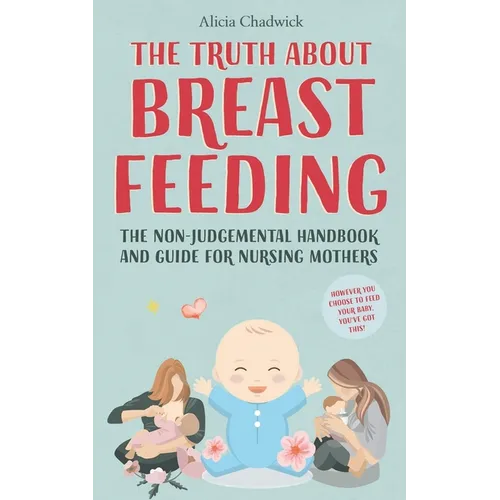 The Truth About Breastfeeding