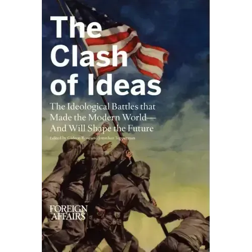 The Clash of Ideas: The Ideological Battles That Made the Modern World- And Will Shape the Future