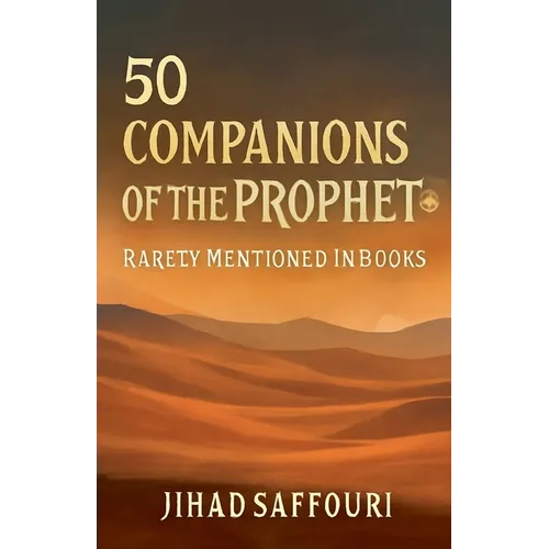 50 Companions of the Prophet ﷺ Rarely Mentioned in Books