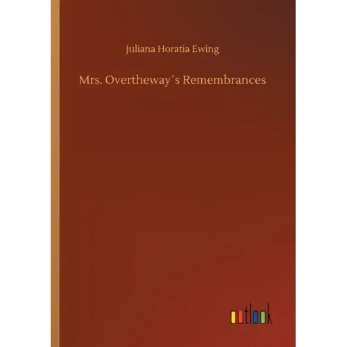 Mrs. Overtheway´s Remembrances