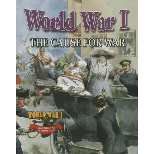 World War I: The Cause for War