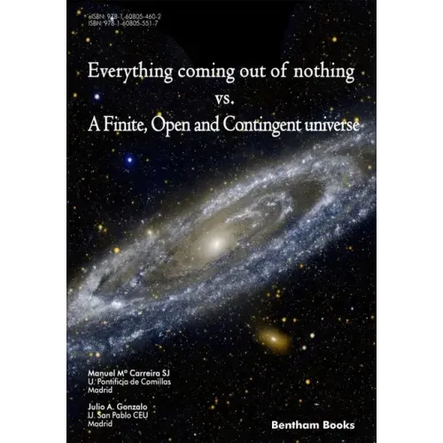 Everything Coming Out of Nothing vs. a Finite, Open and Contingent Universe