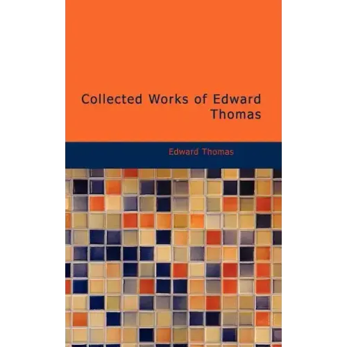 Collected Works of Edward Thomas