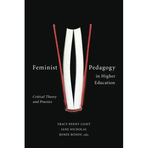 Feminist Pedagogy in Higher Education: Critical Theory and Practice