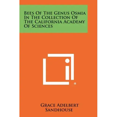 Bees of the Genus Osmia in the Collection of the California Academy of Sciences
