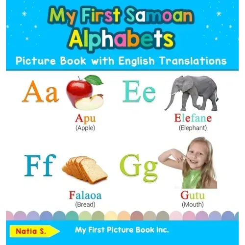 My First Samoan Alphabets Picture Book with English Translations: Bilingual Early Learning & Easy Teaching Samoan Books for Kids