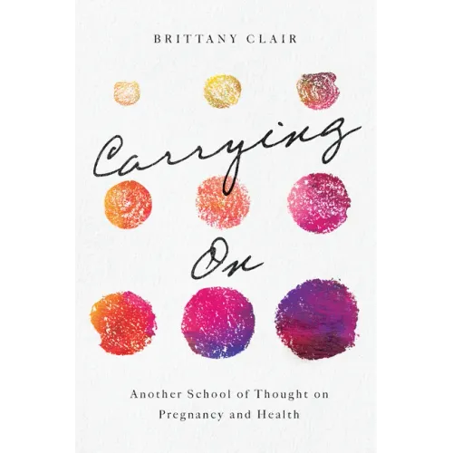 Carrying on: Another School of Thought on Pregnancy and Health
