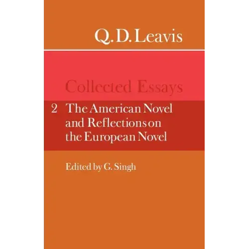 Q. D. Leavis: Collected Essays: Volume 2, the American Novel and Reflections on the European Novel