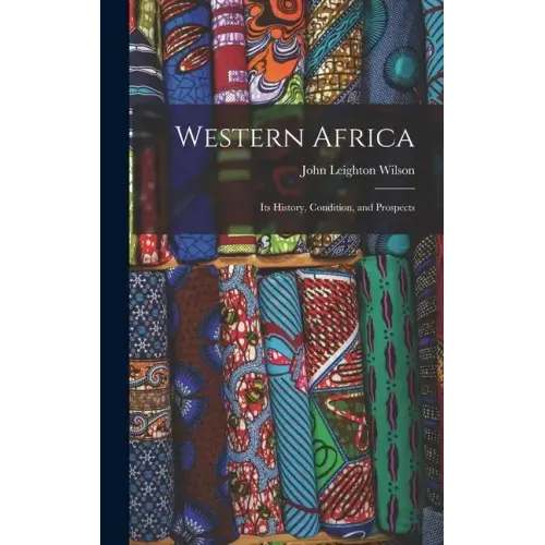 Western Africa: Its History, Condition, and Prospects