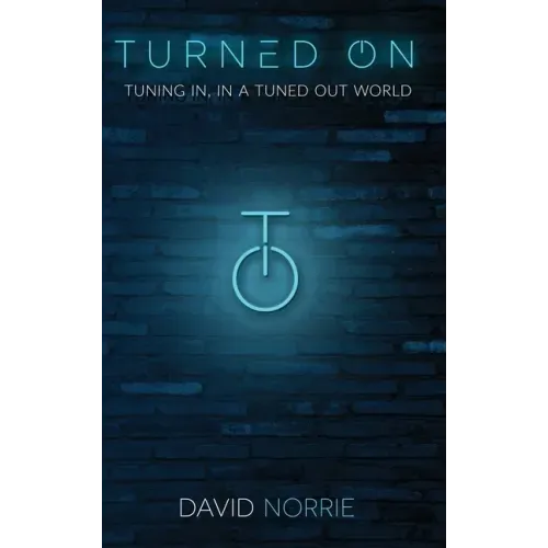 Turned On: Tuning In, In a Tuned-Out World