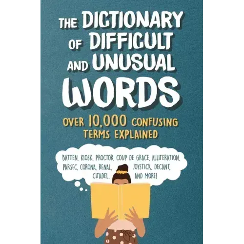 The Dictionary of Difficult and Unusual Words: Over 10,000 Confusing Terms Explained