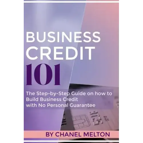 Business Credit 101: The Step by Step Guide on how to Build Business Credit with No Personal Guarantee