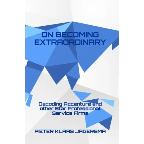 On Becoming Extraordinary: Decoding Accenture and other Star Professional Service Firms