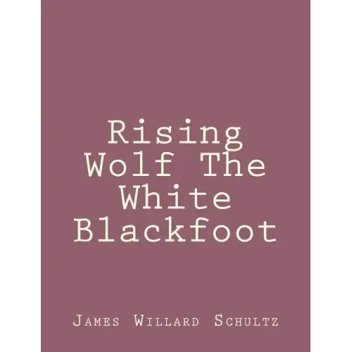 Rising Wolf The White Blackfoot