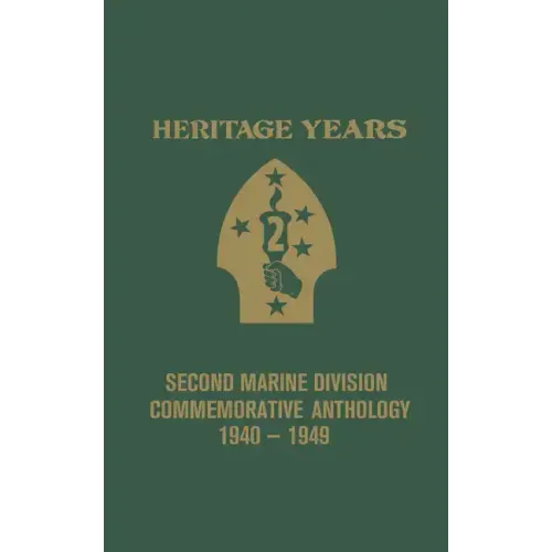Heritage Years: 2nd Marine Division Commemorative Anthology 1940 - 1949