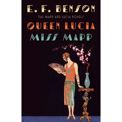 Queen Lucia & Miss Mapp: The Mapp & Lucia Novels