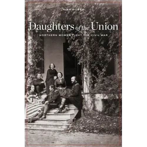Daughters of the Union: Northern Women Fight the Civil War