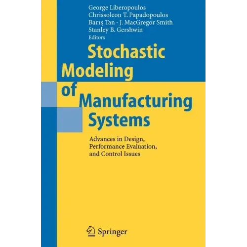 Stochastic Modeling of Manufacturing Systems: Advances in Design, Performance Evaluation, and Control Issues