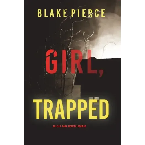 Girl, Trapped (An Ella Dark FBI Suspense Thriller-Book 8)