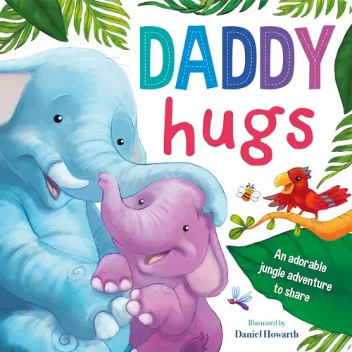Daddy Hugs-An Adorable Jungle Adventure to Share: Padded Board Book