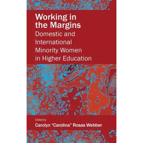 Working in the Margins: Domestic and International Minority Women in Higher Education